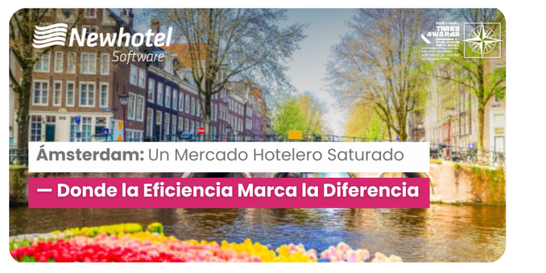 Ámsterdam: Un Mercado Hotelero Saturado — Donde la Eficiencia Marca la Diferencia